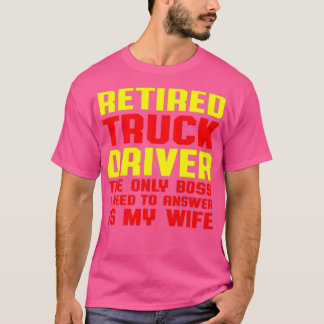 Retired Truck Driver Boss Trucker Retirement Gift T-Shirt