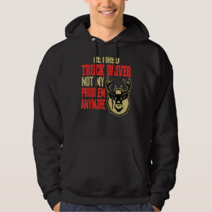 Retired Truck Driver Deer Hunting Hoodie