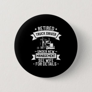 Retired Truck Driver Funny Retirement Quote For A  6 Cm Round Badge