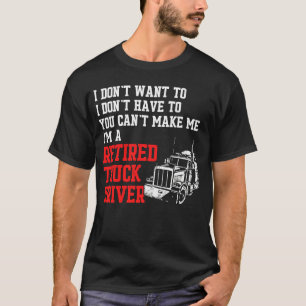 Retired Truck Driver Make Me Trucker Retirement Gi T-Shirt