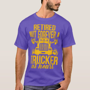 Retired Truck Driver Quote Trucker Text Design  T-Shirt
