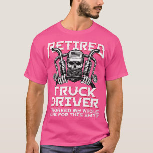 Retired Truck Driver Trucker Diesel Semi Rig Retir T-Shirt