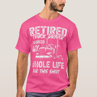 Retired Truck Driver Trucker Retirement2479 T-Shirt