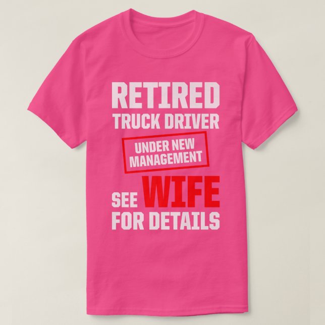 Retired Truck Driver Trucker Retirement 2437 T-Shirt (Design Front)