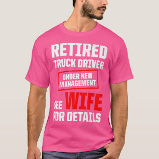 Retired Truck Driver Trucker Retirement 2437 T-Shirt