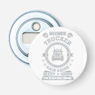 Retired Trucker shirts Funny Truck driver clothing Bottle Opener