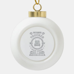 Retired Trucker shirts Funny Truck driver clothing Ceramic Ball Christmas Ornament