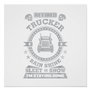 Retired Trucker shirts Funny Truck driver clothing Poster