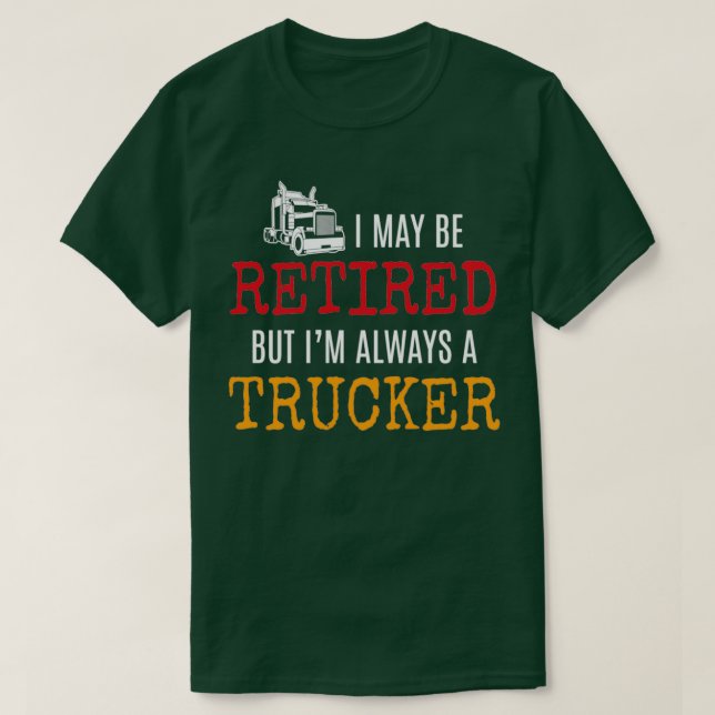 Retired trucker T-Shirt (Design Front)