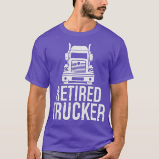 Retired Truckers Gift Retired Trucker T-Shirt