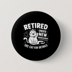 Retired Under New Management - Funny Cat Retiremen 6 Cm Round Badge