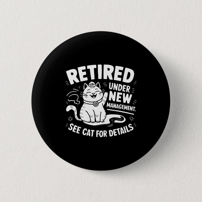 Retired Under New Management - Funny Cat Retiremen 6 Cm Round Badge (Front)