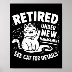 Retired Under New Management - Funny Cat Retiremen Poster