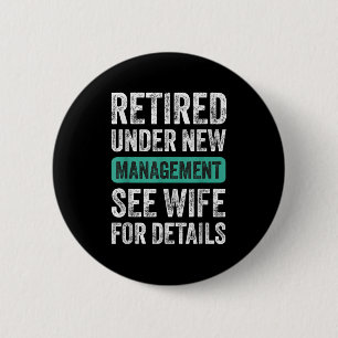 Retired Under New Management, Funny Husband Humor 6 Cm Round Badge