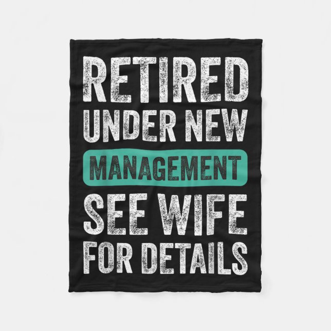 Retired Under New Management, Funny Husband Humor  Fleece Blanket (Front)