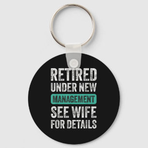 Retired Under New Management, Funny Husband Humor  Key Ring