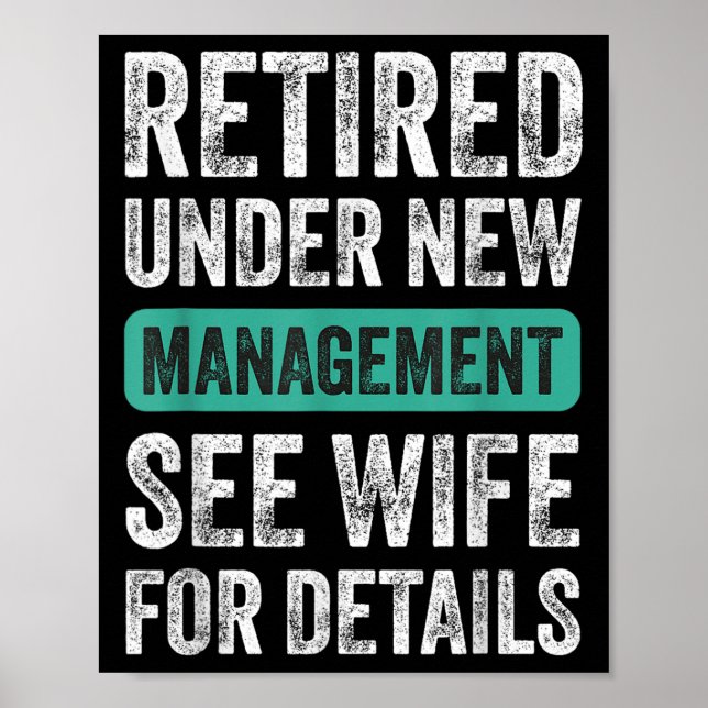 Retired Under New Management, Funny Husband Humor  Poster (Front)