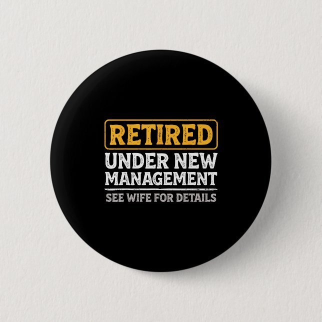 Retired Under New Management Funny Mens Husband Re 6 Cm Round Badge (Front)