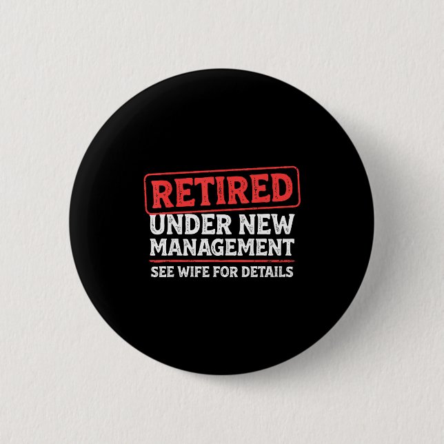 Retired Under New Management Funny Mens Husband Re 6 Cm Round Badge (Front)