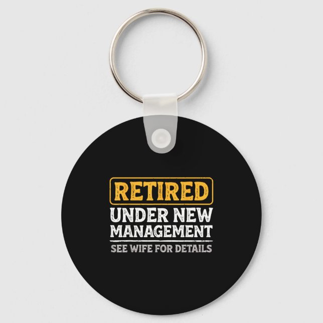 Retired Under New Management Funny Mens Husband Re Key Ring (Front)
