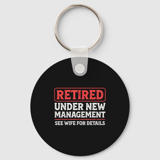 Retired Under New Management Funny Mens Husband Re Key Ring (Front)