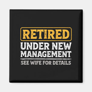 Retired Under New Management Funny Mens Husband Re Magnet