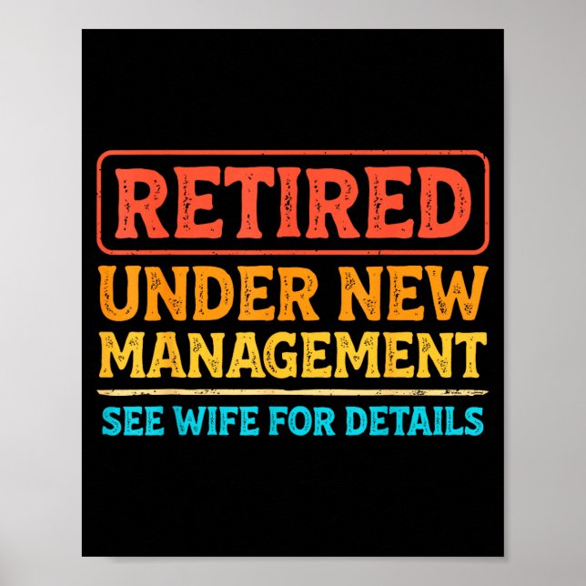 Retired Under New Management Funny Mens Husband Re Poster (Front)