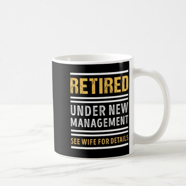 Retired Under New Management Funny Retirement _1  Coffee Mug (Right)