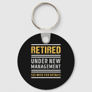 Retired Under New Management Funny Retirement  Key Ring