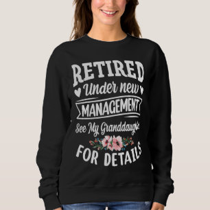 Retired under new Management Granddaughter Gigi Mi Sweatshirt