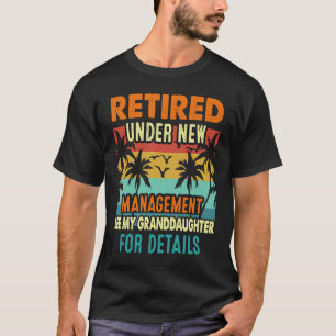 Retired Under New Management Granddaughter Gigi Mi T-Shirt