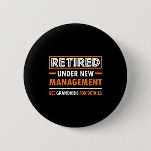Retired Under New Management Grandkids Funny Retir 6 Cm Round Badge