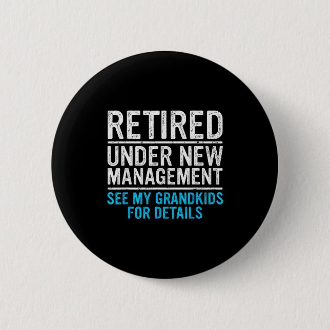 Retired Under New Management Grandkids Grandpa Ret 6 Cm Round Badge (Front)