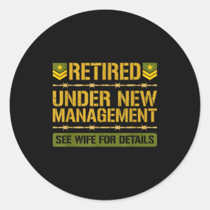 Retired Under New Management Military Retirement P Classic Round Sticker