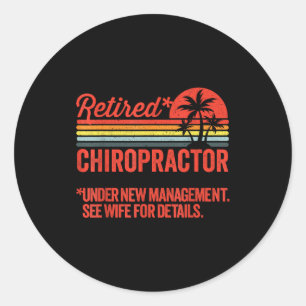 Retired Under New Management Retirement Gift Chiro Classic Round Sticker