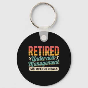 Retired Under New Management Retirement Men Dad Key Ring
