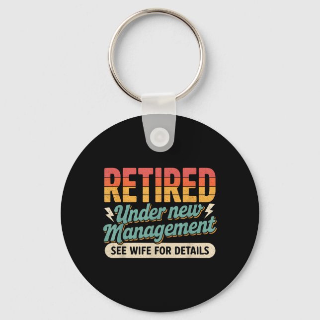 Retired Under New Management Retirement Men Dad Key Ring (Front)