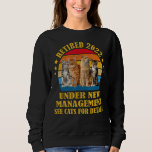 Retired Under New Management See Cats For Details  Sweatshirt