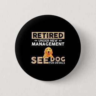 Retired Under New Management See Dog For Details 6 Cm Round Badge