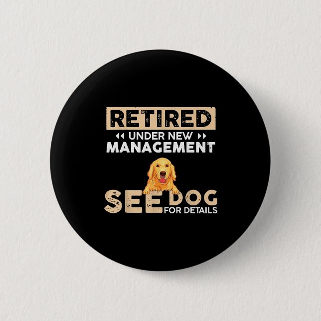 Retired Under New Management See Dog For Details  6 Cm Round Badge (Front)