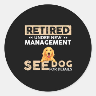 Retired Under New Management See Dog For Details  Classic Round Sticker
