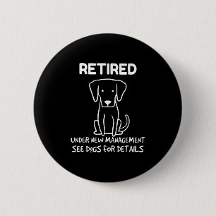 Retired Under New Management See Dogs For Detail D 6 Cm Round Badge