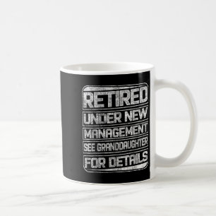 Retired Under New Management See Granddaughter For Coffee Mug