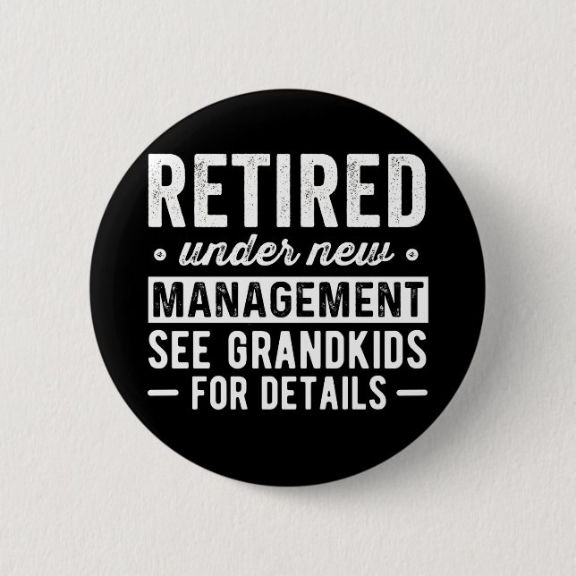 Retired Under New Management see Grandkids 6 Cm Round Badge (Front)