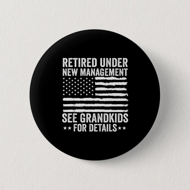 Retired Under New Management See Grandkids America 6 Cm Round Badge (Front)
