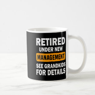 Retired Under New Management See Grandkids For Det Coffee Mug