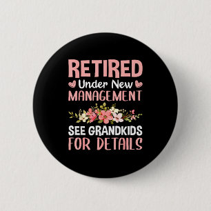 Retired Under New Management See Grandkids Funny R 6 Cm Round Badge