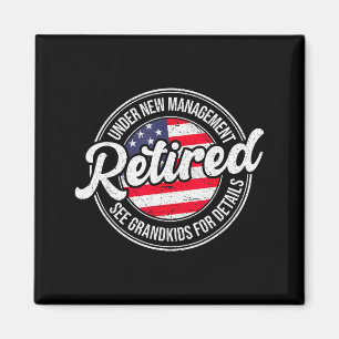 Retired Under New Management See Grandkids Funny R Magnet