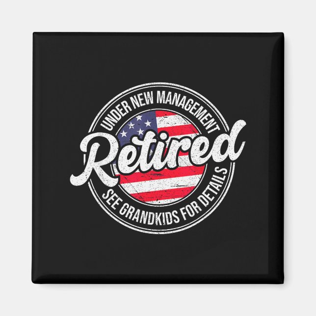 Retired Under New Management See Grandkids Funny R Magnet (Front)