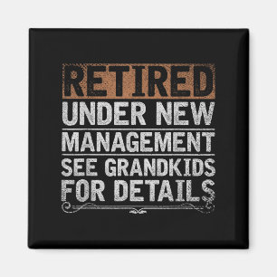 Retired Under New Management See Grandkids Funny R Magnet